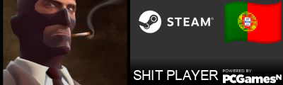 SHIT PLAYER Steam Signature