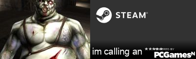 im calling an ***** Steam Signature