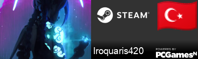 Iroquaris420 Steam Signature