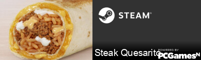 Steak Quesarito Steam Signature