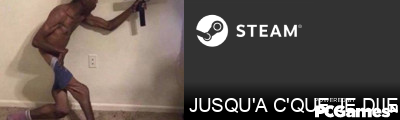 JUSQU'A C'QUE JE DIIE Steam Signature