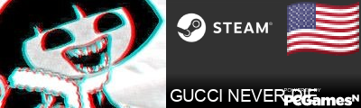 GUCCI NEVER DIE Steam Signature