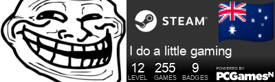 I do a little gaming Steam Signature