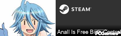 Anall Is Free Birth Control Steam Signature