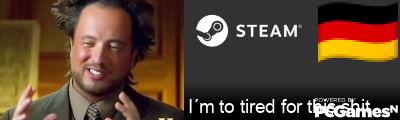 I´m to tired for this shit Steam Signature