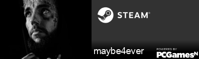 maybe4ever Steam Signature
