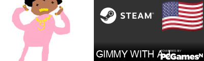 GIMMY WITH A J Steam Signature