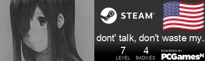 dont' talk, don't waste my time Steam Signature