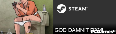 GOD DAMNIT PAM! Steam Signature