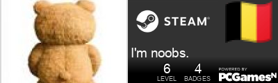 I'm noobs. Steam Signature