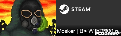 Mosker | B> With 1900 pure Steam Signature