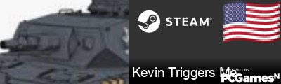 Kevin Triggers Me Steam Signature