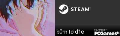 b0rn to d1e Steam Signature