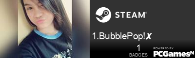 1.BubblePop!✘ Steam Signature