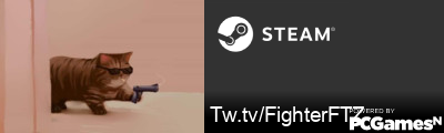 Tw.tv/FighterFTZ Steam Signature