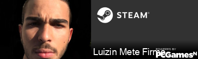 Luizin Mete Firme Steam Signature