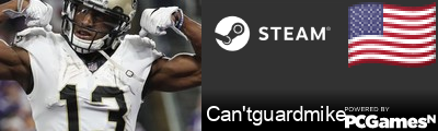 Can'tguardmike Steam Signature