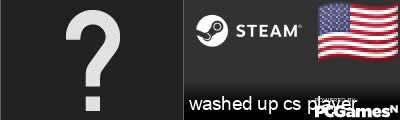 washed up cs player Steam Signature