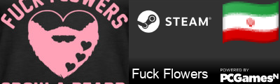 Fuck Flowers Steam Signature