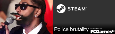 Police brutality Steam Signature