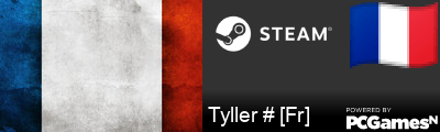 Tyller # [Fr] Steam Signature