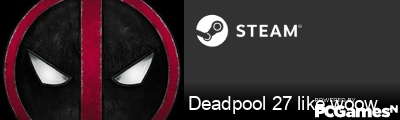 Deadpool 27 like woow wtf Steam Signature