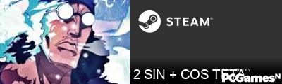2 SIN + COS TETA Steam Signature