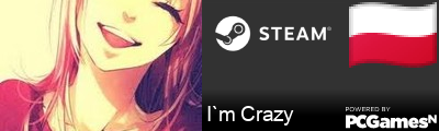 I`m Crazy Steam Signature