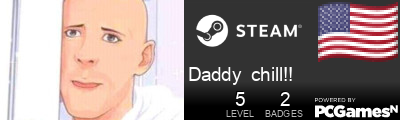 Daddy  chill!! Steam Signature