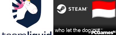 who let the dog out Steam Signature