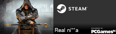 Real ni**a Steam Signature
