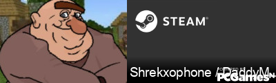 Shrekxophone / DaddyMakoa Steam Signature