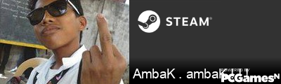 AmbaK . ambaK ! ! ! Steam Signature