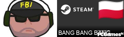 BANG BANG BANG Steam Signature