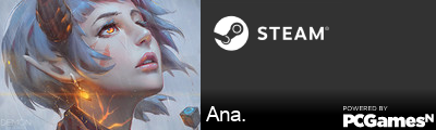 Ana. Steam Signature