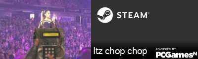 Itz chop chop Steam Signature