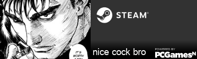 nice cock bro Steam Signature