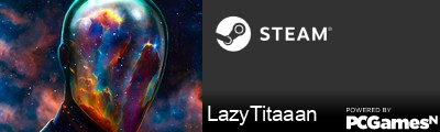 LazyTitaaan Steam Signature