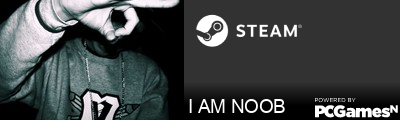 I AM NOOB Steam Signature
