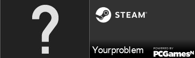 Yourproblem Steam Signature