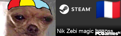 Nik Zebi magic bogoss Steam Signature