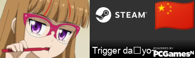 Trigger da⭐yo~ Steam Signature