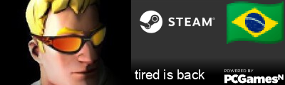 tired is back Steam Signature