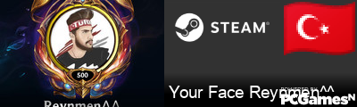 Your Face Reynmen^^ Steam Signature