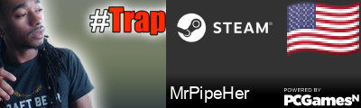 MrPipeHer Steam Signature