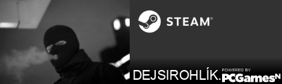 DEJSIROHLÍK. Steam Signature