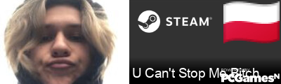 U Can't Stop Me Bitch Steam Signature
