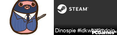 Dinospie #idkwhatimdoin Steam Signature