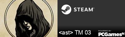 <ast> TM 03 Steam Signature