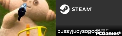 pussyjucysogood Steam Signature